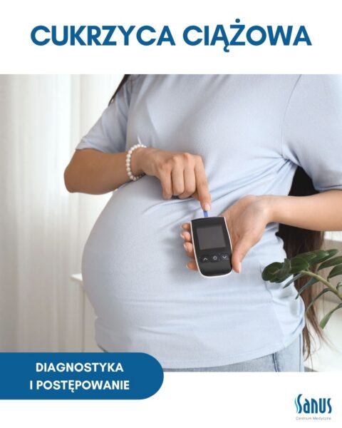 Cukrzyca Ciążowa – diagnostyka i postępowanie