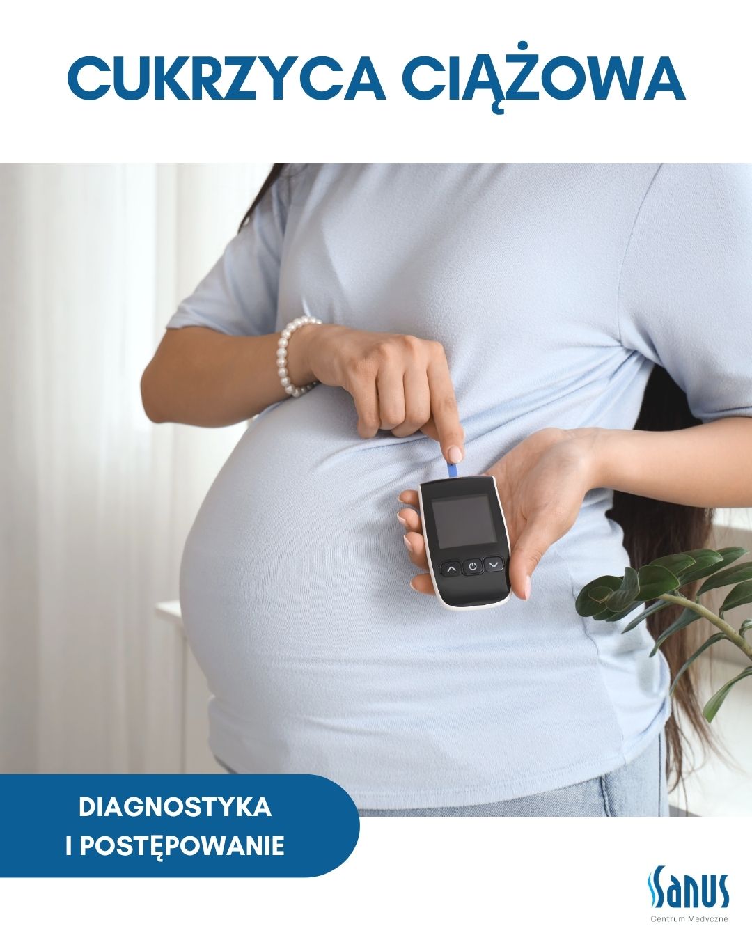 Cukrzyca Ciążowa – diagnostyka i postępowanie
